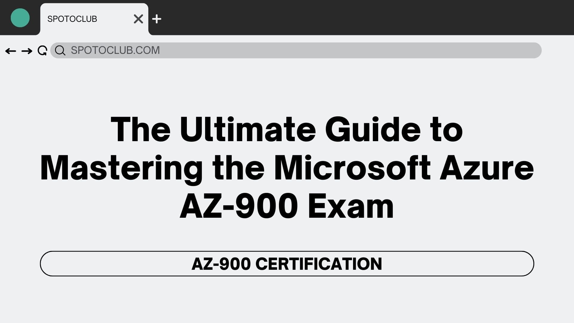 Ultimate Guide to Mastering the Microsoft Azure AZ-900 Exam